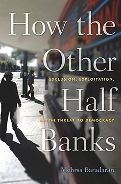 portada How the Other Half Banks: Exclusion, Exploitation, and the Threat to Democracy (en Inglés)