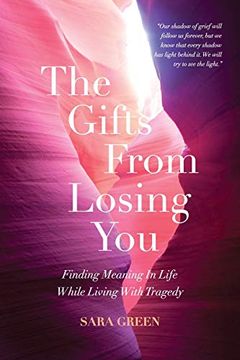 portada The Gifts From Losing You: Finding Meaning in Life While Living With Tragedy (en Inglés)