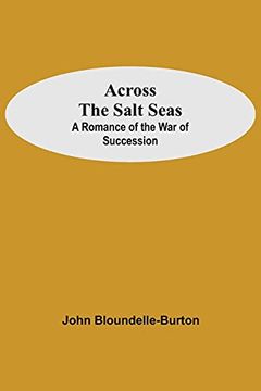 portada Across the Salt Seas: A Romance of the war of Succession 