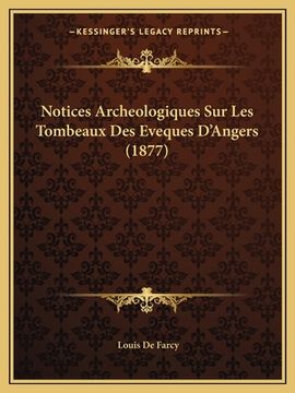 portada Notices Archeologiques Sur Les Tombeaux Des Eveques D'Angers (1877) (en Francés)