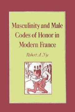 portada masculinity and male codes of honor in modern france (in English)