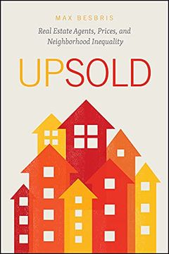 portada Upsold: Real Estate Agents, Prices, and Neighborhood Inequality 