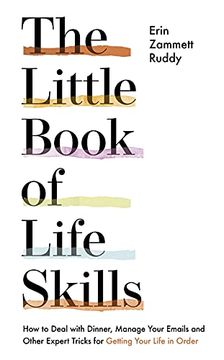 portada The Little Book of Life Skills: How to Deal With Dinner, Manage Your Emails and Other Expert Tricks for Getting Your Life in Order (in English)