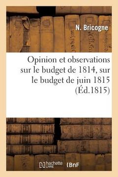 portada Opinion Et Observations Sur Le Budget de 1814, Sur Le Budget de Juin 1815 Et Sur Les Différents: Systèmes de Finances Suivis En France Depuis l'An VII (en Francés)