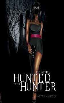 portada From The Hunted To The Hunter: Stop Abuse (en Inglés)