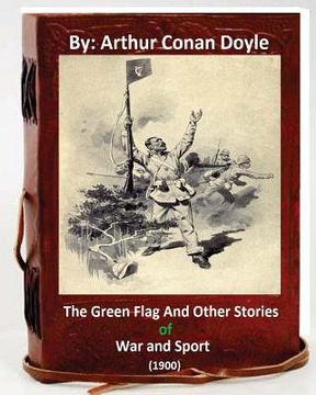portada The Green Flag and Other Stories of War and Sport. ( 1900 )By Arthur Conan Doyle