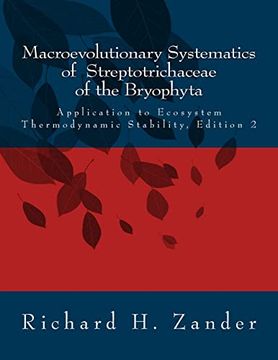 portada Macroevolutionary Systematics of Streptotrichaceae of the Bryophyta: Application to Ecosystem Thermodynamic Stability, Edition 2 (en Inglés)