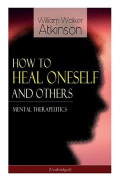 portada How to Heal Oneself and Others - Mental Therapeutics (Unabridged) (in English)
