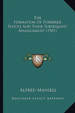 portada the formation of purebred flocks and their subsequent managethe formation of purebred flocks and their subsequent management (1901) ment (1901) (in English)