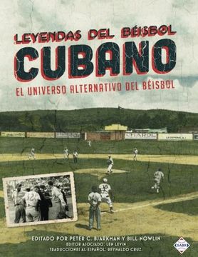 portada Leyendas del Beisbol Cubano: El Universo Alternativo del Beisbol (in Spanish)