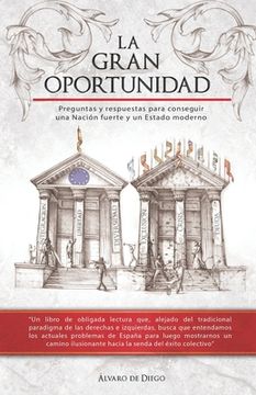 portada La Gran Oportunidad: Preguntas y respuestas para conseguir una Nación fuerte y un Estado moderno