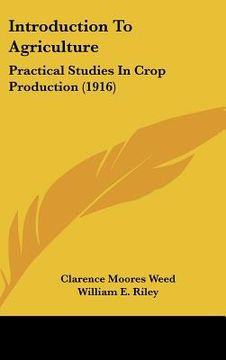 portada introduction to agriculture: practical studies in crop production (1916) (in English)
