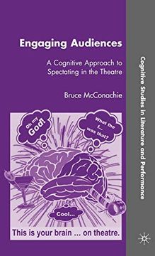 portada Engaging Audiences: A Cognitive Approach to Spectating in the Theatre (Cognitive Studies in Literature and Performance) (in English)