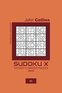portada Sudoku X - 120 Easy To Master Puzzles 12x12 - 6 (in English)