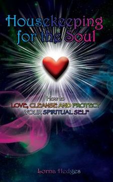 portada Housekeeping for the Soul: Love, Cleanse and Protect Your Spiritual Self (en Inglés)