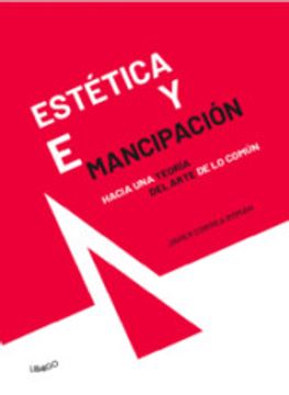 portada Estética y Emancipación: Hacia una Teoría del Arte de lo Común (in Spanish)