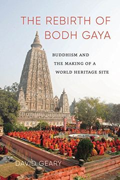portada The Rebirth of Bodh Gaya: Buddhism and the Making of a World Heritage Site (Global South Asia) (in English)