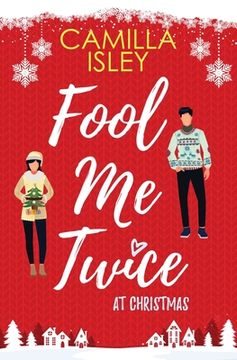 portada Fool Me Twice at Christmas: A Fake Relationship, Small Town, Holiday Romantic Comedy (Special Red Borders Edition) (en Inglés)
