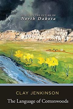 portada The Language of Cottonwoods: Essays on the Future of North Dakota (en Inglés)