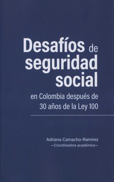 portada Desafíos de seguridad social en Colombia después de 30 años de la Ley 100