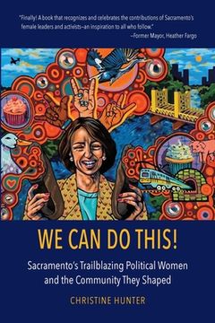 portada We Can Do This!: Sacramento's Trailblazing Political Women and the Community They Shaped 