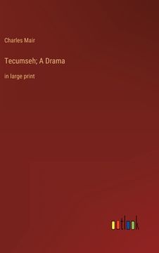 portada Tecumseh; A Drama: in large print (en Inglés)