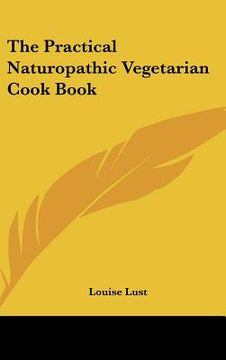 portada the practical naturopathic vegetarian cook book (en Inglés)