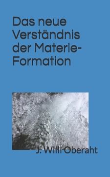 portada Das neue Verstaendnis der Materie-Formation: Ausgabe 5 (en Alemán)