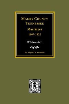 portada Maury County, Tennessee Marriages, 1807-1852 (en Inglés)
