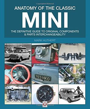 portada Anatomy of the Classic Mini: The Definitive Guide to Original Components and Parts Interchangeability (en Inglés)