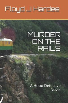 portada Murder on the Rails: A Hobo Detective Novel (en Inglés)