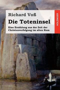 portada Die Toteninsel: Eine Erzählung aus der Zeit der Christenverfolgung im alten Rom (en Alemán)