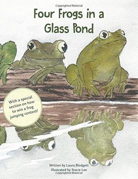 portada Four Frogs in a Glass Pond: With a Special Section on how to win a Frog Jumping Contest! (in English)