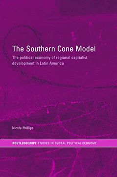 portada The Southern Cone Model: The Political Economy of Regional Capitalist Development in Latin America