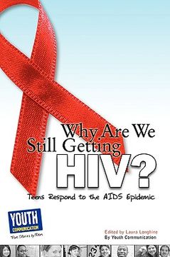 portada why are we still getting hiv?: teens respond to the aids epidemic (en Inglés)