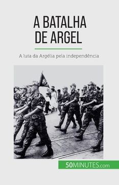 portada A Batalha de Argel: A luta da Argélia pela independência (in Portuguese)