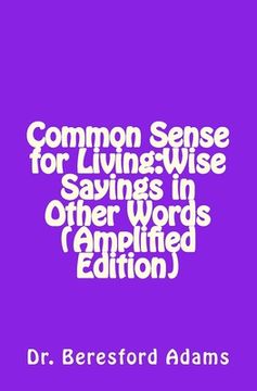 portada Common Sense for Living: Wise Sayings in Other Words Amplified Edition