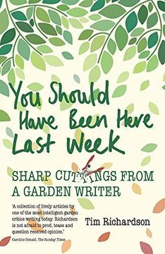portada You Should Have Been Here Last Week: Sharp Cuttings From a Garden Writer (en Inglés)
