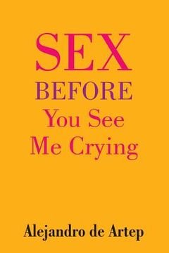 portada Sex Before You See Me Crying (en Inglés)