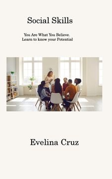 portada Social Skills: You Are What You Believe. Learn to know your Potential (en Inglés)