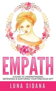 portada Empath: A Guide To Understanding, Defending & Nurturing Your Precious Gift (en Inglés)