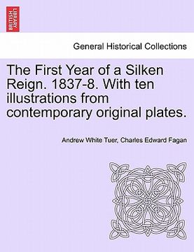 portada the first year of a silken reign. 1837-8. with ten illustrations from contemporary original plates.