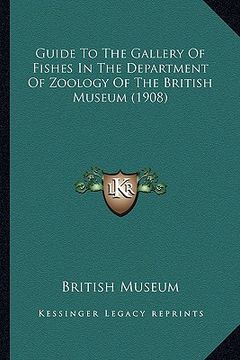 portada guide to the gallery of fishes in the department of zoology of the british museum (1908) (en Inglés)