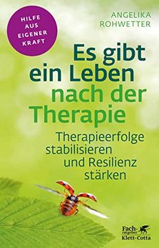 portada Es Gibt ein Leben Nach der Therapie: Therapieerfolge Stabilisieren und Resilienz Stärken (Fachratgeber Klett-Cotta) (en Alemán)
