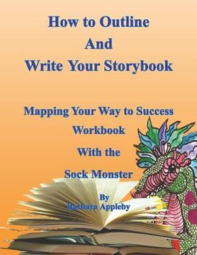 portada How to Outline and Write Your Storybook: Mapping Your Way to Success Work Book with the Sock Monster