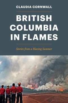 portada British Columbia in Flames: Stories From a Blazing Summer (en Inglés)