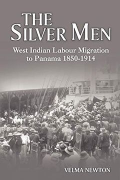 portada The Silver Men: West Indian Labour Migration to Panama 1850-1914 (en Inglés)