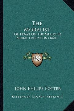 portada the moralist: or essays on the means of moral education (1821) (in English)