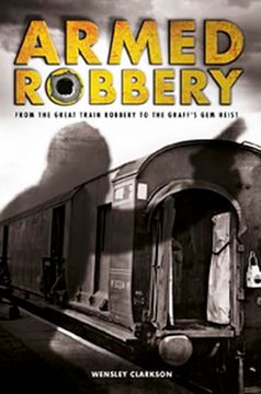 portada Armed Robbery: From the Great Train Robbery to the Graff's gem Heist (en Inglés)