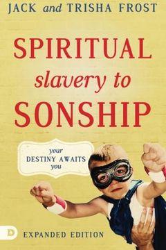 portada Spiritual Slavery to Sonship Expanded Edition: Your Destiny Awaits You